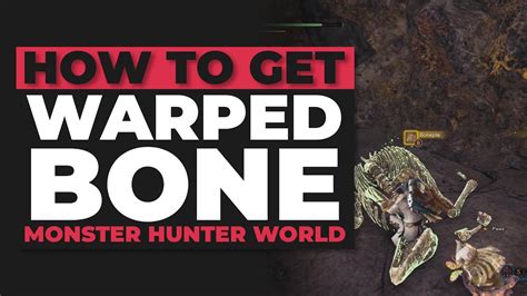 mhw|mhw warped bone.